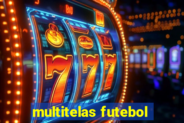 multitelas futebol